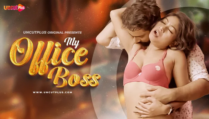 My Office Boss S01E01 2024 Hindi Uncut Hot Web Series UncutPlus  